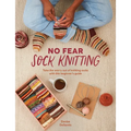 No Fear Sock Knitting: Take the Worry Out of Sock Knitting with This Beginner's Guide